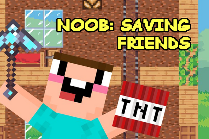 Noob Saving Friends